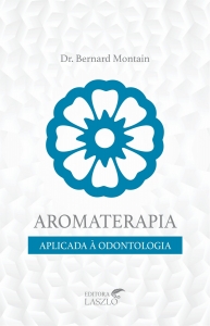 Livro Aromaterapia Aplicada à Odontologia - Editora Laszlo