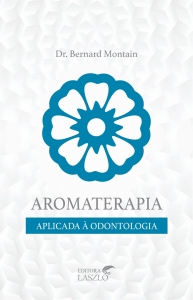 Livro Aromaterapia Aplicada à Odontologia - Editora Laszlo