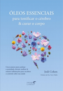 Livro Óleos Essenciais para Tonificar o Cérebro e Curar o Corpo - Editora Laszlo