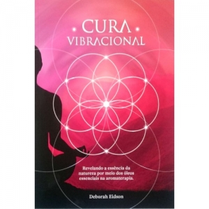 Livro Cura Vibracional com Óleos Essenciais - Editora Laszlo