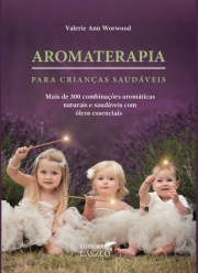 LIVRO:AROMATERAPIA PARA CRIANÇAS SAUDÁVEIS - EDITORA LASZLO