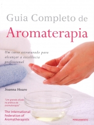LIVRO GUIA COMPLETO DE AROMATERAPIA - JOANNA HOARE - EDITORA PENSAMENTO