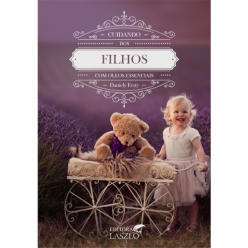 Livro Cuidando dos Filhos com Óleos Essenciais - Editora Laszlo