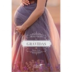 LIVRO AROMATERAPIA PARA GRAVIDAS- EDITORA LASZLO