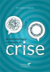 Livro Aromaterapia e momentos de crise - Editora Laszlo