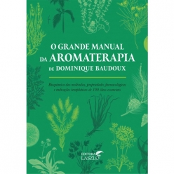 Livro O Grande Manual da Aromaterapia - Editora Laszlo